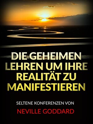 cover image of Die Geheimen Lehren um ihre Realität zu Manifestieren (Übersetzt)